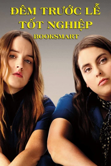 Đêm Trước Lễ Tốt Nghiệp | Booksmart (2019) Đêm Trước Lễ Tốt Nghiệp | Booksmart (2019)