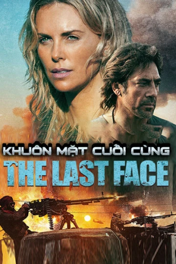 Khuôn Mặt Cuối Cùng | The Last Face (2016) Khuôn Mặt Cuối Cùng | The Last Face (2016)