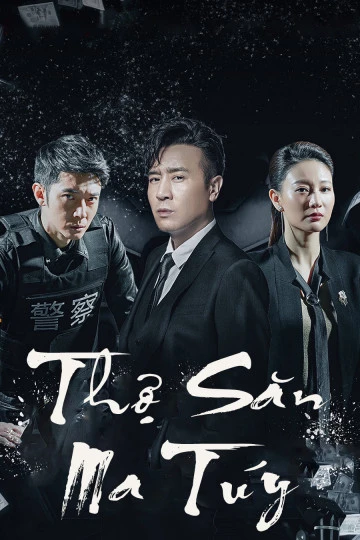 Thợ Săn Ma Túy | The Drug Hunter (2017) Thợ Săn Ma Túy | The Drug Hunter (2017)